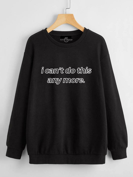 Fifth Avenue DIFT52 I Can't Do This Anymore Printed Sweatshirt - Black