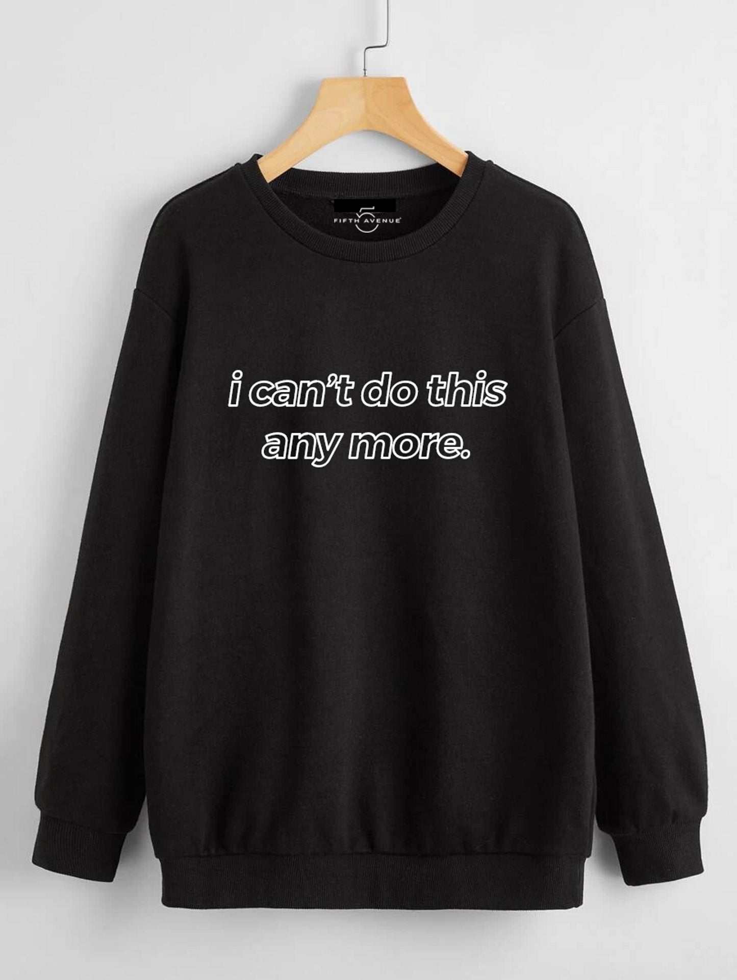 Fifth Avenue DIFT52 I Can't Do This Anymore Printed Sweatshirt - Black