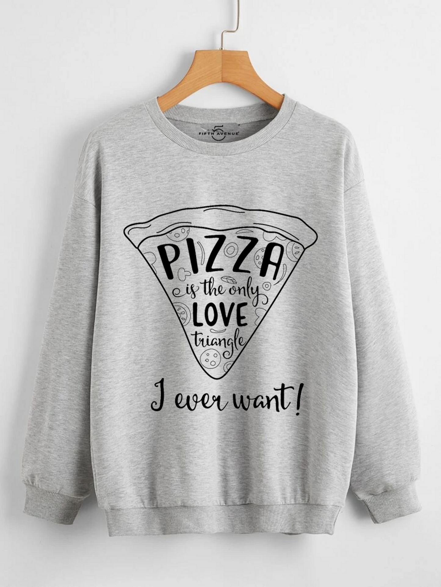 Fifth Avenue DIFT71 Pizza Only Love Triangle Printed Sweatshirt - Grey