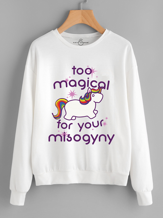 Fifth Avenue Too Maigcal For Your Mysogyny Printed Sweatshirt - White