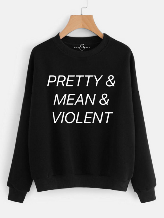 Fifth Avenue Pretty and Mean and Violent Printed Sweatshirt - Black